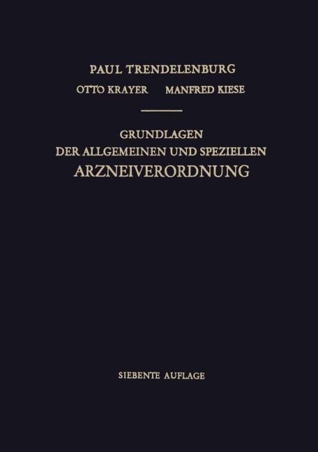 Grundlagen der Allgemeinen und Speziellen Arzneiverordnung - Paul Trendelenburg