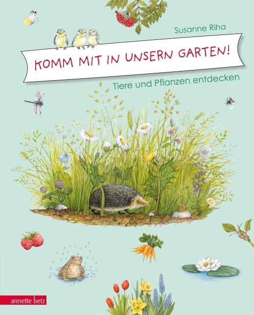 Komm mit in unsern Garten! - Susanne Riha