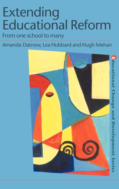 Extending Educational Reform - Amanda Datnow, Lea Hubbard, Hugh Mehan