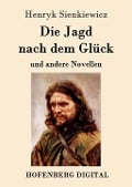 Cover-Bild zum Titel 'Die Jagd nach dem Glück und andere Novellen' von 'Henryk Sienkiewicz'