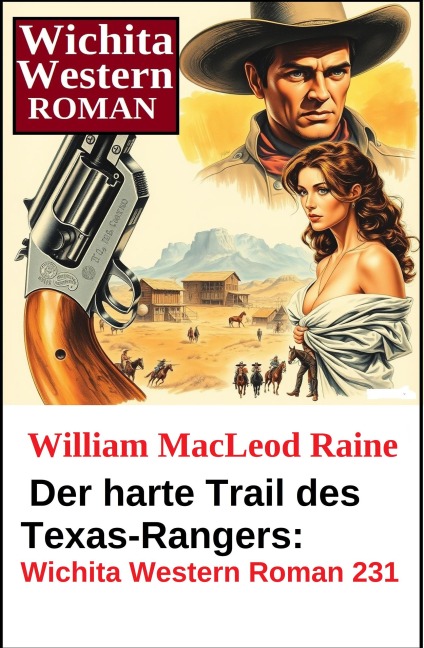 Der harte Trail des Texas-Rangers: Wichita Western Roman 231 - William Macleod Raine