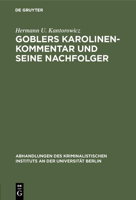 Goblers Karolinen-Kommentar und seine Nachfolger - Hermann U. Kantorowicz