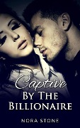 Cover-Bild zum Titel 'Captive By The Billionaire (A BBW Erotic Romance)' von 'Nora Stone'