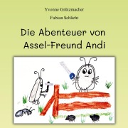 Cover-Bild zum Titel 'Die Abenteuer von Assel-Freund Andi' von 'Yvonne Grützmacher, Fabian Schlicht'