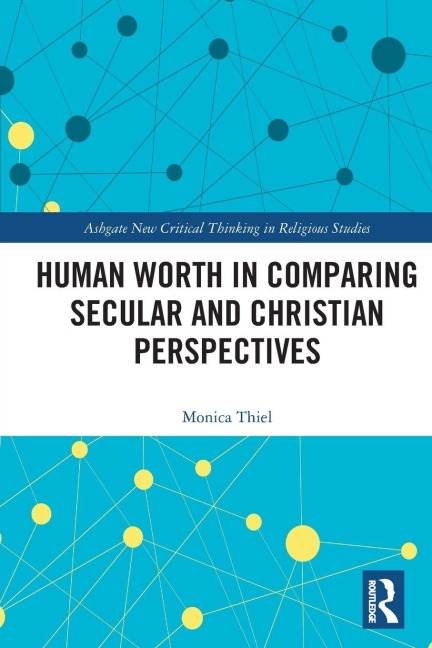 Human Worth in Comparing Secular and Christian Perspectives - Monica Thiel