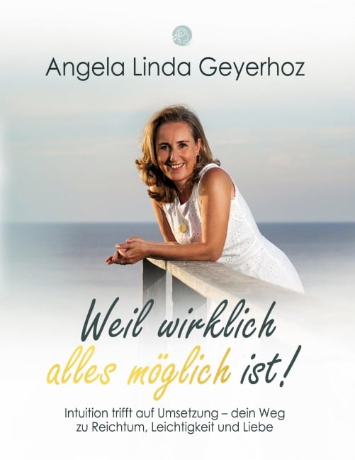 Weil wirklich alles möglich ist! - Angela Linda Geyerhoz