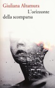 L' orizzonte della scomparsa - Giuliana Altamura