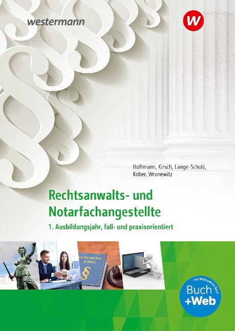 Rechtsanwalts- und Notarfachangestellte. 1. Ausbildungsjahr, fall- und praxisorientiert: Schulbuch - Christine Kirsch, Petra Wronewitz, Anja Hoffmann, Elke Lange-Scholz, Martina Kober