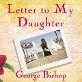 Cover-Bild zum Titel 'Letter to My Daughter Lib/E' von 'George Bishop'