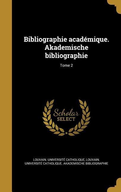 Bibliographie académique. Akademische bibliographie; Tome 2 - 