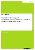 Cover-Bild zum Titel 'Grenzüberschreitung und Fremdheitserfahrung im Roman "La frontera de cristal" von Carlos Fuentes' von 'Ida Krenzlin'