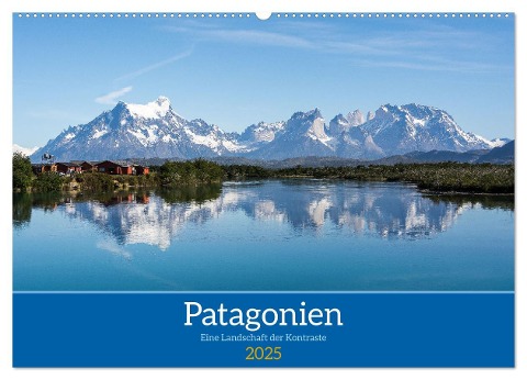 Patagonien - Eine Landschaft der Kontraste (Wandkalender 2025 DIN A2 quer), CALVENDO Monatskalender - Dietmar Janietz