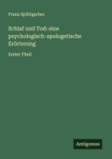 Schlaf und Tod: eine psychologisch-apologetische Erörterung - Franz Splittgerber