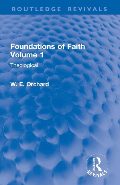 Foundations of Faith Volume 1 - W E Orchard