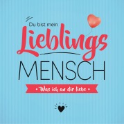 Cover-Bild zum Titel 'Du bist mein Lieblingsmensch - Was ich an dir liebe' von 'Jeannette Zeuner'