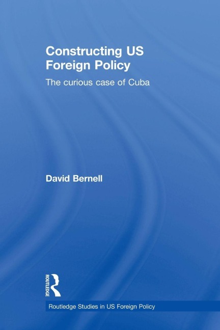 Constructing US Foreign Policy - David Bernell