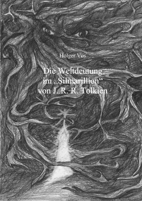 Die Weltdeutung im Silmarillion von J. R. R. Tolkien - Holger Vos