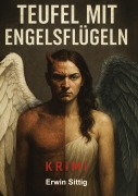 Cover-Bild zum Titel 'Teufel mit Engelsflügeln' von 'Erwin Sittig'