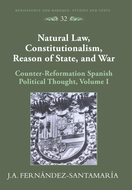 Natural Law, Constitutionalism, Reason of State, and War - J. A. Fernandez-Santamaria
