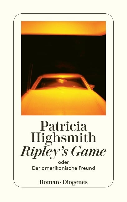 Ripley's Game oder Der amerikanische Freund - Patricia Highsmith