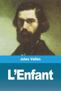 Cover-Bild zum Titel 'L'Enfant' von 'Jules Vallès'