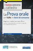 La prova orale per tutte le classi di concorso. Progettare e condurre una lezione efficace - Mariachiara de Martino