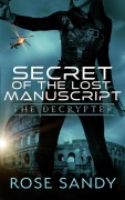 Cover-Bild zum Titel 'The Decrypter: Secret of the Lost Manuscript (The Calla Cress Decrypter Thriller Series, #1)' von 'Rose Sandy'