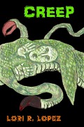 Cover-Bild zum Titel 'Creep' von 'Lori R. Lopez'