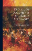 Cover-Bild zum Titel 'Recueil de Documents Militaires Allemands' von 'Charles Henri Clément Griffon, Jean Albert Édouard Méra'