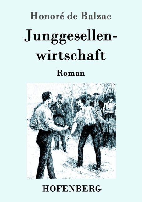 Junggesellenwirtschaft - Honoré de Balzac