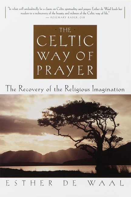 The Celtic Way of Prayer - Esther De Waal