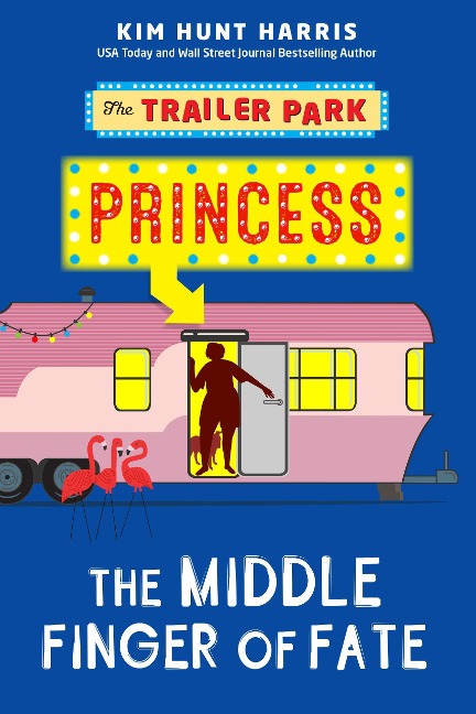 The Middle Finger of Fate (The Trailer Park Princess, #1) - Kim Hunt Harris