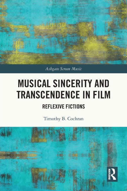 Musical Sincerity and Transcendence in Film - Timothy B. Cochran