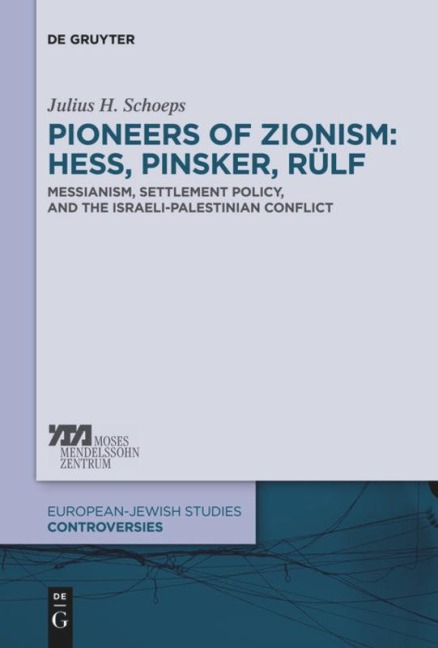 Pioneers of Zionism: Hess, Pinsker, Rülf - Julius H. Schoeps