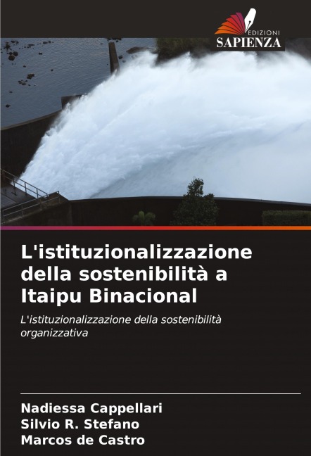 L'istituzionalizzazione della sostenibilità a Itaipu Binacional - Nadiessa Cappellari, Silvio R. Stefano, Marcos de Castro