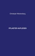 Cover-Bild zum Titel 'Pflaster auflegen' von 'Christoph Wartenberg'
