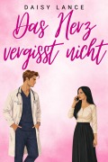 Cover-Bild zum Titel 'Das Herz vergisst nicht' von 'Daisy Lance'