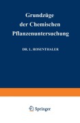 Cover-Bild zum Titel 'Grundzüge der Chemischen Pflanzenuntersuchung' von 'Leopold Rosenthaler'