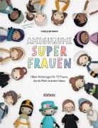 Cover-Bild zum Titel 'Amigurumi Superfrauen. Häkel-Anleitungen für 15 Frauen, die die Welt verändert haben' von 'Carla Mitrani'