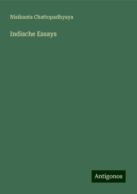 Indische Essays - Nisikanta Chattopadhyaya