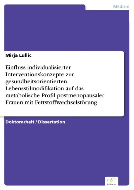 Einfluss individualisierter Interventionskonzepte zur gesundheitsorientierten Lebensstilmodifikation auf das metabolische Profil postmenopausaler Frauen mit Fettstoffwechselstörung - Mirja Lullic