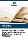 Cover-Bild zum Titel 'Bewertung der D/T NP-Rate und Inokulation bei Sojabohnen in Jinka, Äthiopien' von 'Tekle Yoseph, Walelign Worku'