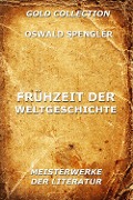 Frühzeit der Weltgeschichte - Oswald Spengler