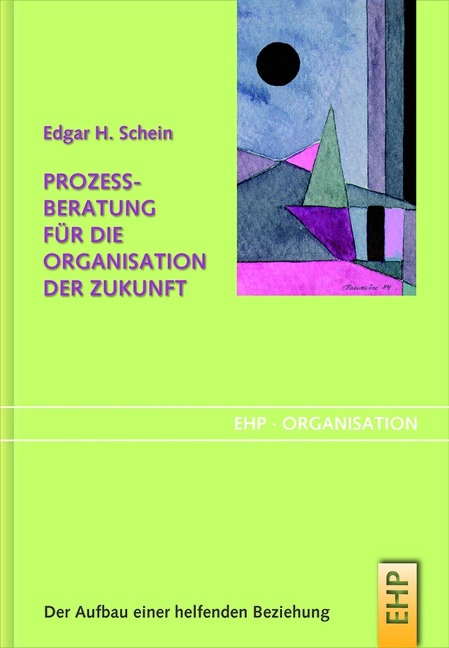 Prozessberatung für die Organisation der Zukunft - Edgar H. Schein