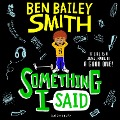 Something I Said - Ben Bailey Smith