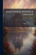 Cover-Bild zum Titel 'James Ensor, peintre & graveur' von 'James Ensor, Blanche Rousseau'