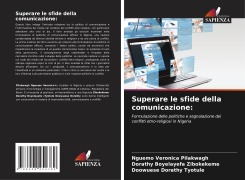 Cover-Bild zum Titel 'Superare le sfide della comunicazione:' von 'Nguemo Veronica Pilakwagh, Dorathy Boyelayefa Zibokekeme, Doowuese Dorathy Tyotule'