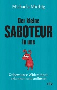 Der kleine Saboteur in uns - Michaela Muthig