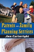 Cover-Bild zum Titel 'Parents and Family Planning Services' von 'Ann Cartwright'