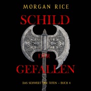 Cover-Bild zum Titel 'Schild der Gefallenen (Das Schwert der Toten ¿ Buch 4)' von 'Morgan Rice'